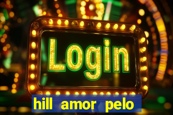 hill amor pelo jogo torrent