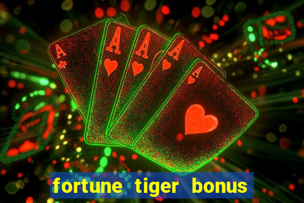 fortune tiger bonus sem deposito