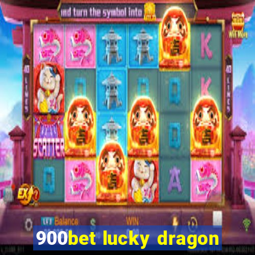 900bet lucky dragon