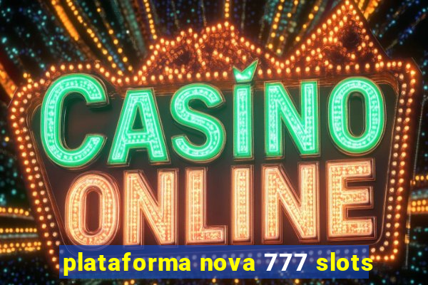 plataforma nova 777 slots