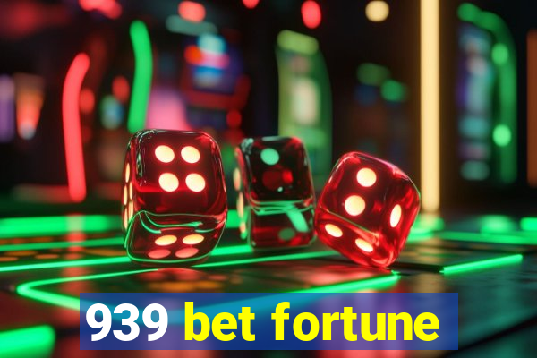 939 bet fortune