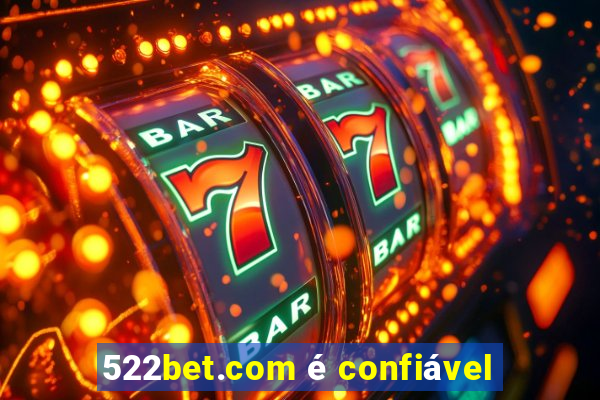 522bet.com é confiável