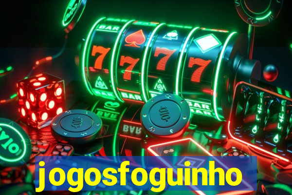 jogosfoguinho