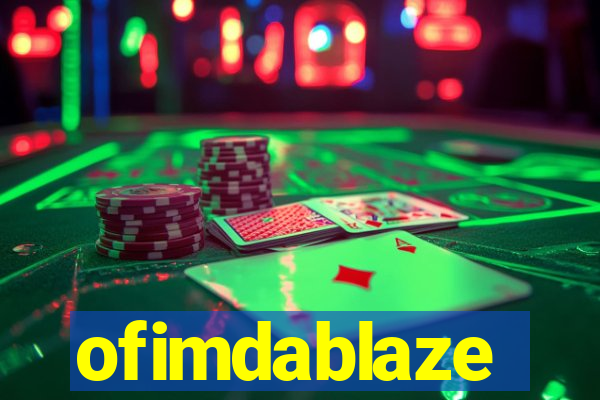 ofimdablaze