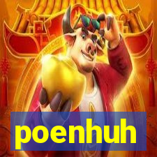 poenhuh