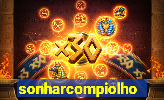 sonharcompiolho